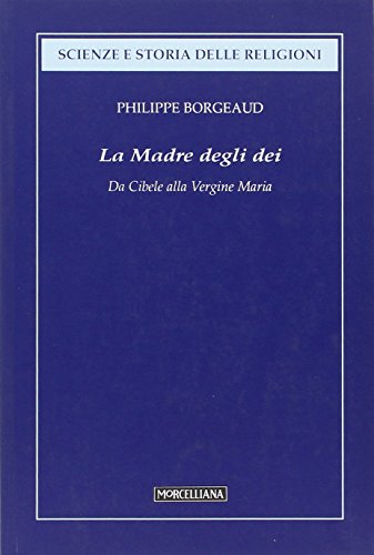 La Madre di Dio. Da Cibele alla Vergine Maria (9788837220860) by Unknown Author