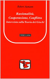 RazionalitÃ , cooperazione, conflitto. Intervista sulla teoria dei giochi (9788837222413) by Aumann Robert Hart S. (Cur.)