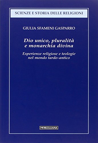 Beispielbild fr Dio unico, pluralit e monarchia divina. Esperienze religiose e teologie nel mondo tardo-antico zum Verkauf von libreriauniversitaria.it