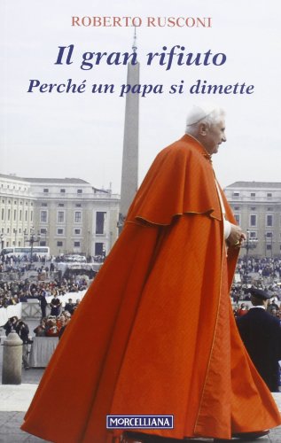 Stock image for Il gran rifiuto. Perch un papa si dimette for sale by libreriauniversitaria.it
