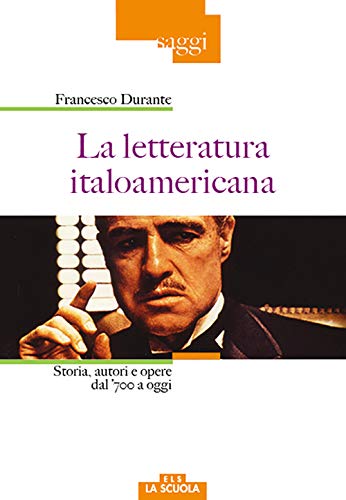 Stock image for La letteratura italoamericana. Storia, autori e opere dal '700 a oggi for sale by medimops
