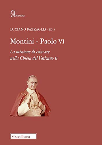 Beispielbild fr Montini-Paolo VI. La missione di educare nella Chiesa del Vaticano II zum Verkauf von Brook Bookstore