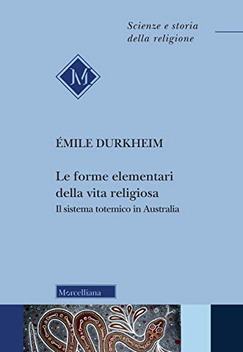 9788837234027: Le forme elementari della vita religiosa. Il sistema totemico in Australia
