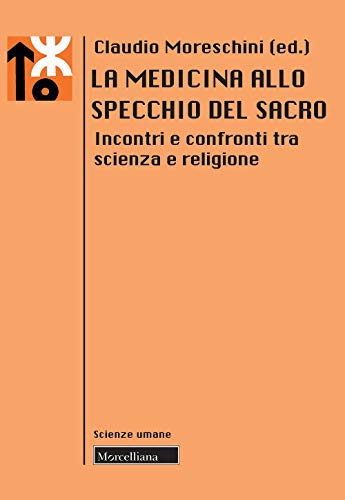 Beispielbild fr La medicina allo specchio del sacro. Incontri e confronti tra scienza e religione zum Verkauf von Brook Bookstore