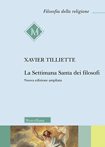 Stock image for La settimana santa dei filosofi. Ediz. ampliata (Filosofia della religione) for sale by libreriauniversitaria.it