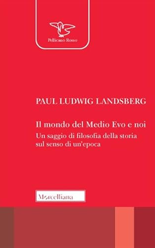 Stock image for Il mondo del Medio Evo e noi. Un saggio di filosofia della storia sul senso di un'epoca (Il pellicano rosso) for sale by libreriauniversitaria.it