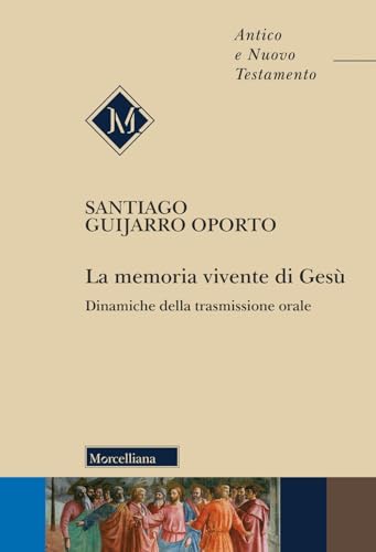 Imagen de archivo de La memoria vivente di Ges. Dinamiche della trasmissione orale (Antico e Nuovo Testamento) a la venta por libreriauniversitaria.it