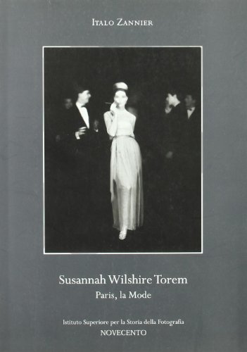Susannah Wilshire Torem. Paris, la mode (9788837303952) by Italo Zannier