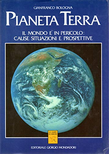 Imagen de archivo de Pianeta Terra Il Mondo E in Pericolo Cause Situazioni E Prospettive a la venta por Ken's Book Haven