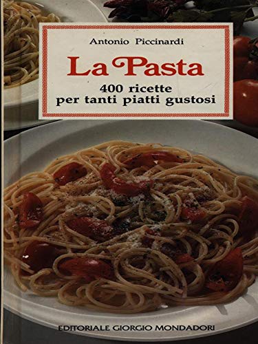 Stock image for La pasta. 400 ricette per tanti piatti gustosi. for sale by FIRENZELIBRI SRL