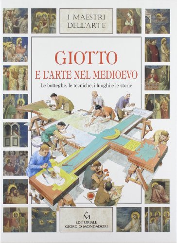 Stock image for GIOTTO E L'ARTE NEL MEDIOEVO.LE BOTTEGHE LE TECNICHE I LUOGHI E LE STORIE for sale by VILLEGAS