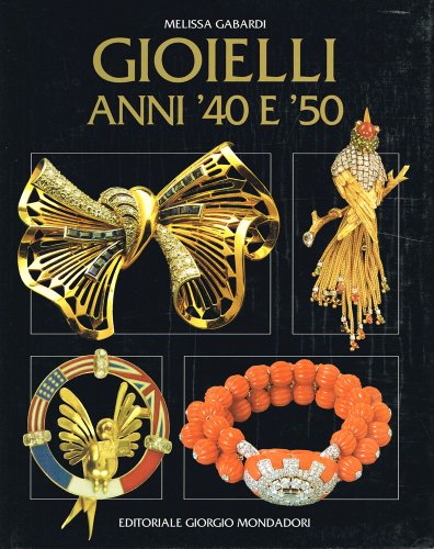 Stock image for Gioielli anni 40 e 50 for sale by Merigo Art Books