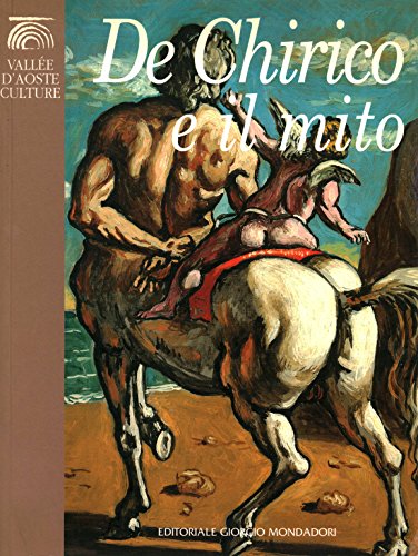 Giorgio De Chirico e il mito, 1920-1970 (ValleÌe d'Aoste culture) (Italian Edition) (9788837414986) by De Chirico, Giorgio