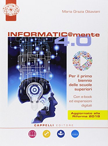 9788837913779: Informatic@mente 4.0. Per il biennio delle Scuole superiori. Con ebook. Con espansione online. Con DVD-ROM