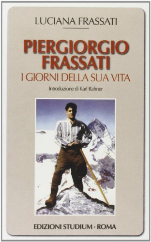 9788838236303: Pier Giorgio Frassati. I giorni della sua vita (Coscienza del tempo)