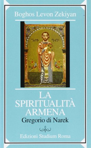 Beispielbild fr La spiritualit armena. Il libro della lamentazione di Gregorio di Narek zum Verkauf von Brook Bookstore