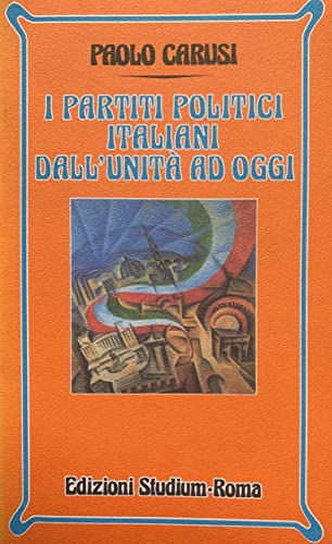 9788838238741: I partiti politici italiani dall'unit ad oggi