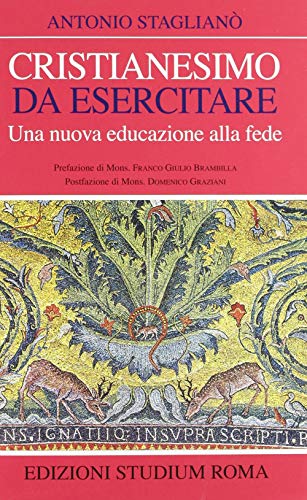 Stock image for Cristianesimo da esercitare. Una nuova educazione alla fede [Paperback] (Italian) for sale by Brook Bookstore