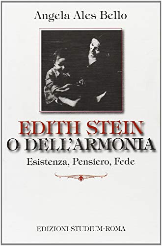 9788838240621: Edith Stein o dell'armonia. Esistenza, pensiero, fede (Interpretazioni)