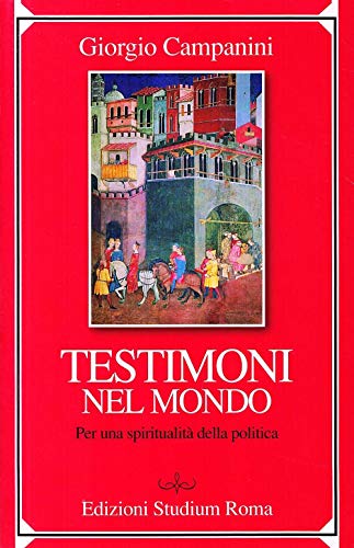 Stock image for Testimoni nel mondo. Per una spiritualit della politica [Perfect Paperback] for sale by Brook Bookstore