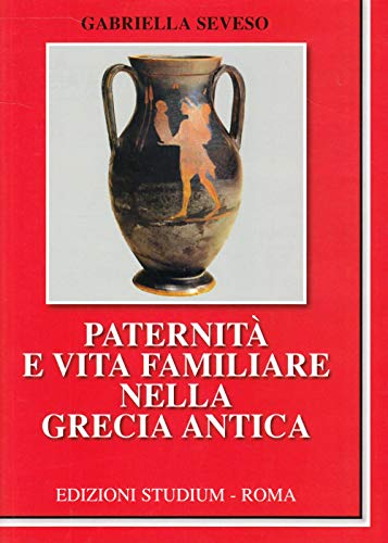 Beispielbild fr Paternit e vita familiare nella Grecia antica zum Verkauf von libreriauniversitaria.it