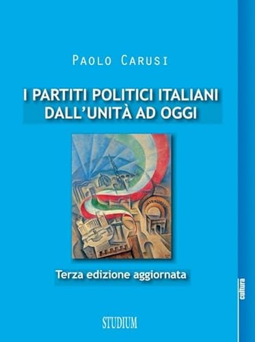 9788838242533: I partiti politici italiani dall'Unit ad oggi