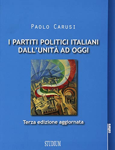 9788838243127: I partiti politici italiani dall'unit ad oggi