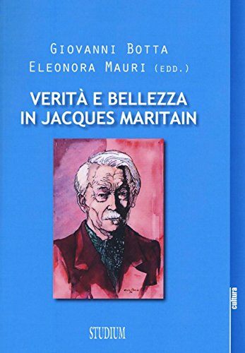 Imagen de archivo de Verit e bellezza in Jacques Maritain. Atti del Convegno (Milano, 9-10 dicembre 2013) [Paperback] aa.vv. a la venta por Brook Bookstore