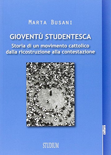 Beispielbild fr Giovent studentesca. Storia di un movimento cattolico dalla ricostruzione alla contestazione zum Verkauf von libreriauniversitaria.it