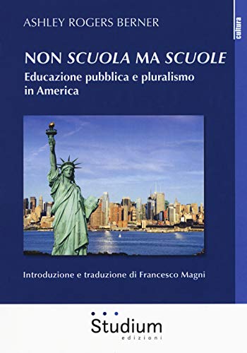 Beispielbild fr Non "scuola" ma "scuole". Educazione pubblica e pluralismo in America zum Verkauf von medimops