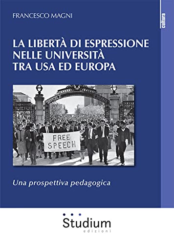 9788838250019: La libert di espressione nelle Universit tra USA ed Europa. Una prospettiva pedagogica (La cultura)