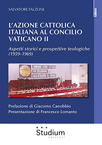 9788838250910: L'Azione Cattolica italiana al Concilio Vaticano II. Aspetti storici e prospettive teologiche (1959-1969)