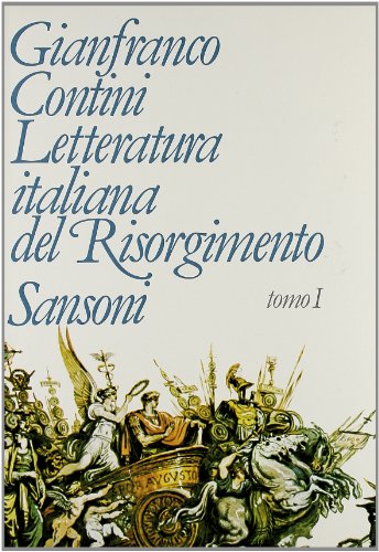 Letteratura italiana del Risorgimento (1789-1861). Vol. 1. (9788838307553) by Contini, Gianfranco.