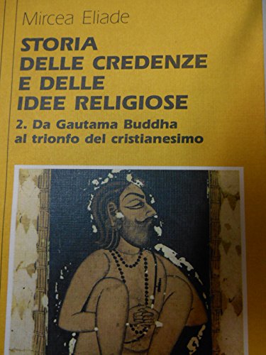 9788838311727: Storia delle credenze e delle idee religiose. Da Gautama Buddha al trionfo del cristianesimo (Vol. 2) (Biblioteca universale Sansoni)