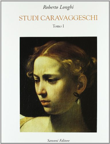 STUDI CARAVAGGESCHI (1943-1968) VOL.I - LONGHI ROBERTO