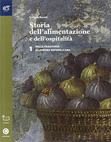 Beispielbild fr Storie dell'alimentazione e dell'ospitalit. Per le Scuole superiori (Vol. 1) zum Verkauf von medimops