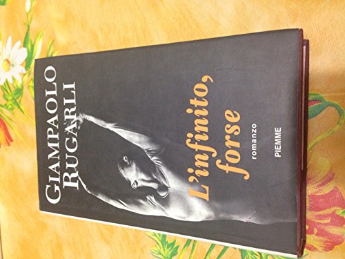 L'infinito, forse: Romanzo (Narrativa Piemme) (Italian Edition) (9788838423413) by Rugarli, Giampaolo