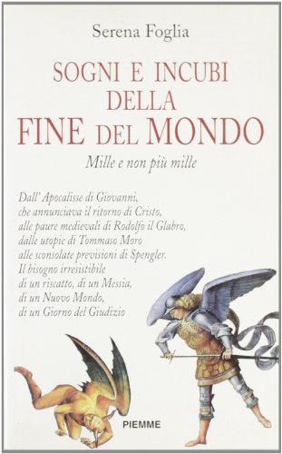 Sogni e incubi della fine del mondo. Mille e non piÃ¹ Mille (9788838429705) by Serena Foglia