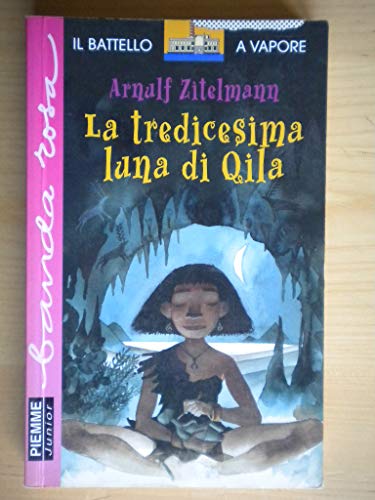 9788838432064: La tredicesima luna di Qila (Il battello a vapore. Banda rosa)