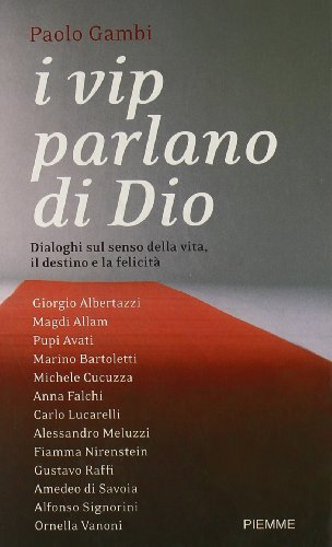 Beispielbild fr I vip parlano di Dio. Dialoghi sul senso della vita, il destino e la felicit zum Verkauf von medimops