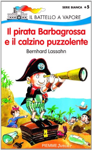 9788838434181: Il pirata Barbagrossa e il calzino puzzolente (Il battello a vapore. Serie bianca)