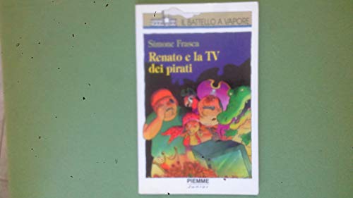 9788838434198: Renato e la Tv dei pirati (Il battello a vapore. Serie bianca)