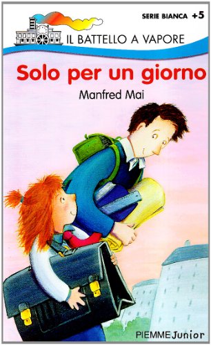 Solo per un giorno (Il battello a vapore. Serie bianca) - Manfred Mai