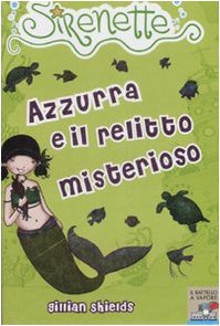 9788838439735: Azzurra e il relitto misterioso. Sirenette. Ediz. illustrata (Vol. 4) (Il battello a vapore)