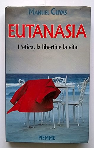 Eutanasia: L'etica, la libertaÌ€ e la vita (Collana Moralia christiana) (Italian Edition) (9788838441073) by Manuel CuyÃ s