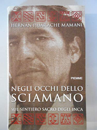 Imagen de archivo de Negli occhi dello sciamano. Sul sentiero sacro degli inca a la venta por Libreria Oltre il Catalogo