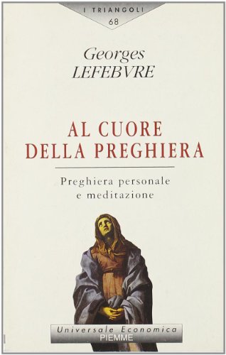 Imagen de archivo de Al cuore della preghiera. Preghiera personale e meditazione (I triangoli) a la venta por medimops