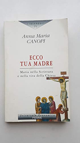 9788838442384: Ecco tua madre. Maria nella Scrittura e nella vita della Chiesa (I triangoli)
