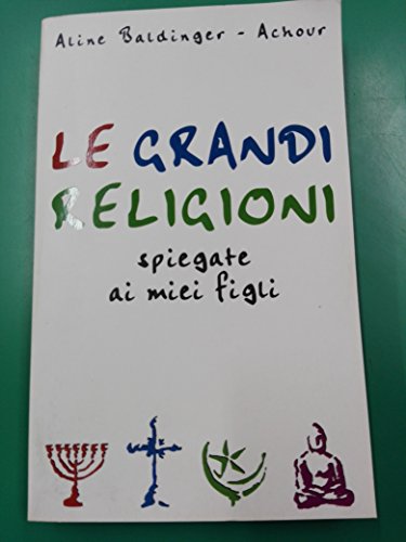 Le grandi religioni spiegate ai miei figli - Aline Baldinger-Achour