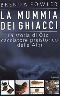 Imagen de archivo de La mummia dei ghiacci. La storia di tzi cacciatore preistorico delle Alpi a la venta por medimops